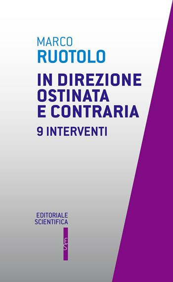 In direzione ostinata e contraria. 9 interventi - Marco Ruotolo - Libro Editoriale Scientifica 2025, Questioni contemporanee. Nuova serie | Libraccio.it