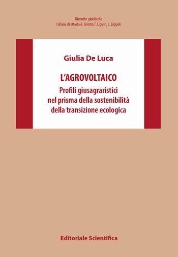 L'agrovoltaico. Profili giusagraristici nel prisma della sostenibilità della transizione ecologica - Giulia De Luca - Libro Editoriale Scientifica 2025, Ricerche giuridiche. Nuovissima serie | Libraccio.it