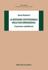 La revisione costituzionale nelle fasi emergenziali. L'esperienza repubblicana