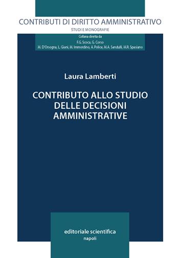 Contributo alllo studio delle decisioni amministrative - Laura Lamberti - Libro Editoriale Scientifica 2025, Contributi di diritto amministrativo. Studi e monografie | Libraccio.it