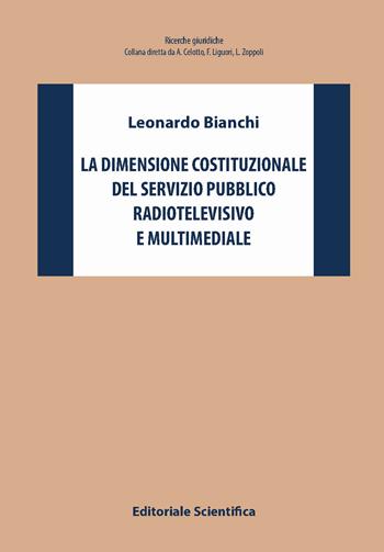 La dimensione costituzionale del servizio pubblico radiotelevisivo e multimediale - Leonardo Bianchi - Libro Editoriale Scientifica 2025, Ricerche giuridiche. Nuovissima serie | Libraccio.it