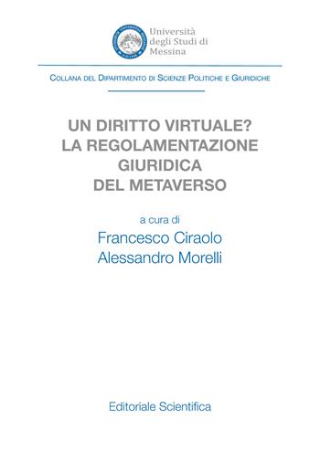 Un diritto virtuale? La regolamentazione giuridica del metaverso  - Libro Editoriale Scientifica 2025, Dip. scienze politiche e giuridiche Univ. Messina. Monografie | Libraccio.it