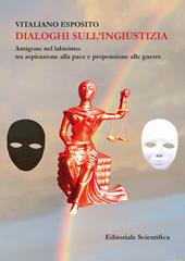 Dialoghi sull'ingiustizia. Antigone nel labirinto: tra aspirazione alla pace e propensione alla guerra