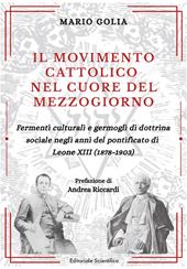 Il movimento cattolico nel cuore del Mezzogiorno. Fermenti culturali e germogli di dottrina sociale negli anni del pontificato di Leone XIII (1878-1903)