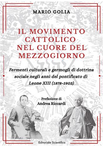 Il movimento cattolico nel cuore del Mezzogiorno. Fermenti culturali e germogli di dottrina sociale negli anni del pontificato di Leone XIII (1878-1903) - Mario Golia - Libro Editoriale Scientifica 2025 | Libraccio.it