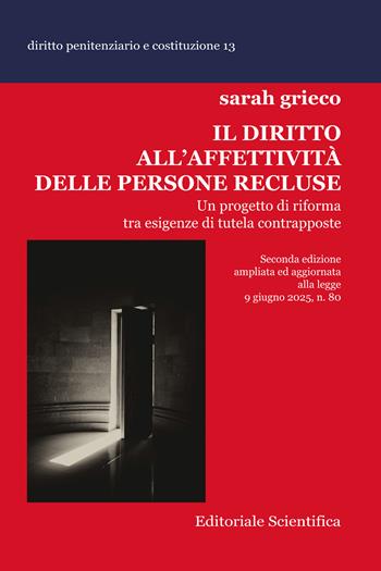 Il diritto all'affettività delle persone recluse. Un progetto di riforma tra esigenze di tutela contrapposte - Sarah Grieco - Libro Editoriale Scientifica 2025, Diritto penitenziario e costituzione | Libraccio.it