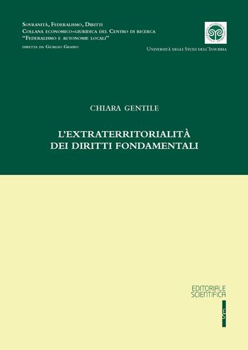 L'extraterritorialità dei diritti fondamentali - Chiara Gentile - Libro Editoriale Scientifica 2025, Sovranità, federalismo, diritti | Libraccio.it