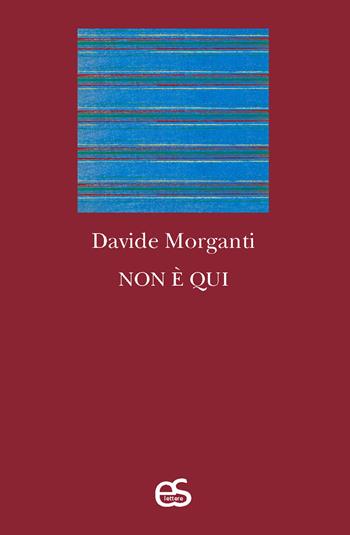 Non è qui - Davide Morganti - Libro Editoriale Scientifica 2025, S-confini | Libraccio.it