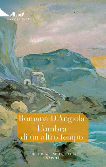 L'ombra di un altro tempo - Romana D'Angiola - Libro Editoriale Scientifica 2025, Saxosa insula | Libraccio.it