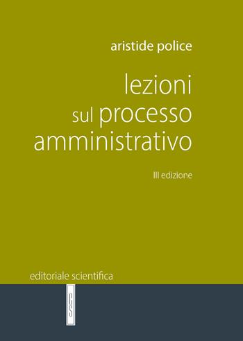 Lezioni sul processo amministrativo - Aristide Police - Libro Editoriale Scientifica 2025 | Libraccio.it