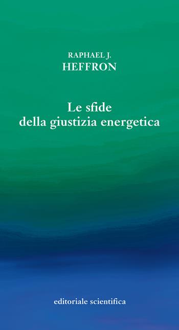 Le sfide della giustizia energetica - Raphael J. Heffron - Libro Editoriale Scientifica 2025, Sconfinamenti costituzionali | Libraccio.it