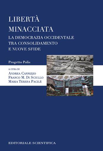 Libertà minacciata. La democrazia occidentale tra consolidamento e nuove sfide  - Libro Editoriale Scientifica 2025, Progetto polis | Libraccio.it