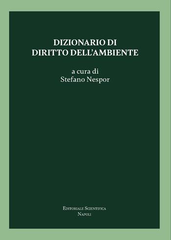 Dizionario di diritto dell'ambiente  - Libro Editoriale Scientifica 2025 | Libraccio.it