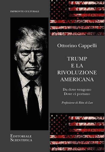 Trump e la rivoluzione americana. Da dove vengono dove ci portano - Ottorino Cappelli - Libro Editoriale Scientifica 2026, Impronte culturali | Libraccio.it