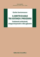 Il diritto di asilo tra sostanza e procedura. Fondamenti costituzionali, sviluppi interpretativi e sfide applicative