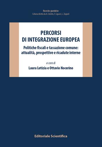 Percorsi di integrazione europea. Politiche fiscali e tassazione comune: attualità, prospettive e ricadute interne  - Libro Editoriale Scientifica 2025, Ricerche giuridiche. Nuovissima serie | Libraccio.it