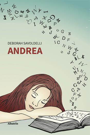 Andrea - Deborah Savoldelli - Libro Gruppo Albatros Il Filo 2024, Nuove voci. Vite | Libraccio.it