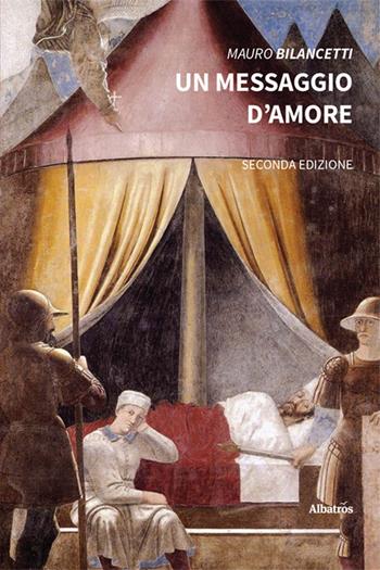 Un messaggio d'amore - Mauro Bilancetti - Libro Gruppo Albatros Il Filo 2024, Nuove voci. Confini | Libraccio.it