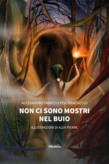 Non ci sono mostri nel buio - Alessandro Fabrizio Pisu Randaccio - Libro Gruppo Albatros Il Filo 2024, Nuove voci. Strade | Libraccio.it