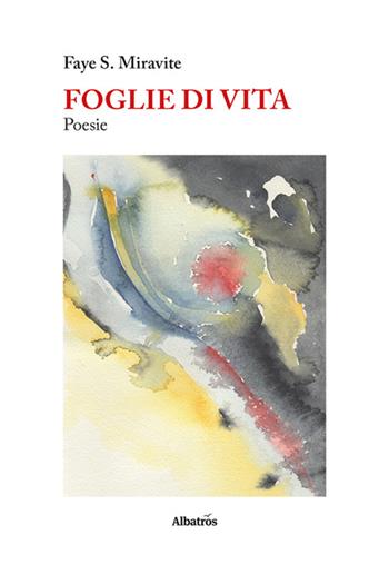 Foglie di vita - Faye S. Miravite - Libro Gruppo Albatros Il Filo 2024, Nuove voci. Le piume | Libraccio.it