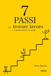 7 passi per trovare lavoro... E anche un po’ se stessi