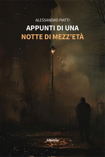 Appunti di una notte di mezza età - Alessandro Piatti - Libro Gruppo Albatros Il Filo 2025, Nuove voci. Strade | Libraccio.it