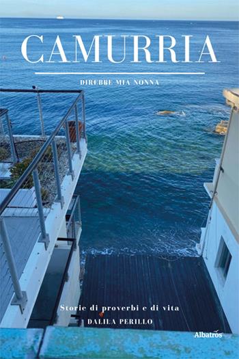 Camurria. Direbbe mia nonna - Dalila Perillo - Libro Gruppo Albatros Il Filo 2024, Nuove voci. Strade | Libraccio.it