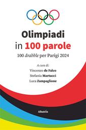 Olimpiadi in 100 parole. 100 drabble per Parigi 2024