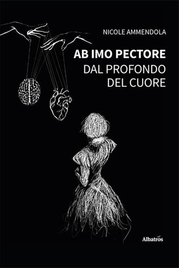 Ab imo pectore. Dal profondo del cuore - Nicole Ammendola - Libro Gruppo Albatros Il Filo 2024, Nuove voci. Strade | Libraccio.it