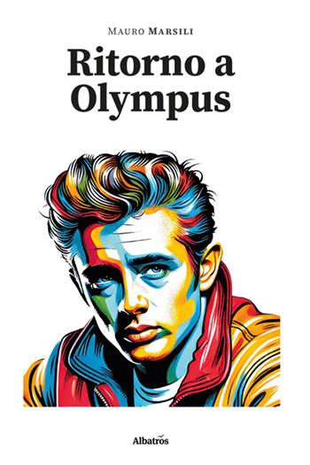 Ritorno a Olympus - Mauro Marsili - Libro Gruppo Albatros Il Filo 2024, Gli Speciali | Libraccio.it