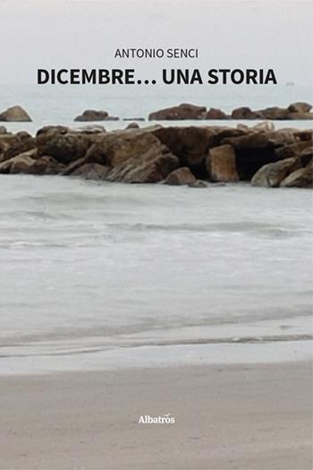Dicembre… una storia - Antonio Senci - Libro Gruppo Albatros Il Filo 2024, Nuove voci. Strade | Libraccio.it