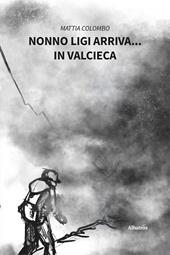 Nonno Ligi arriva... In valcieca. Ediz. illustrata