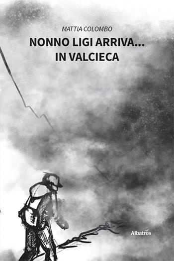 Nonno Ligi arriva... In valcieca. Ediz. illustrata - Mattia Colombo - Libro Gruppo Albatros Il Filo 2025, Nuove voci. Strade | Libraccio.it