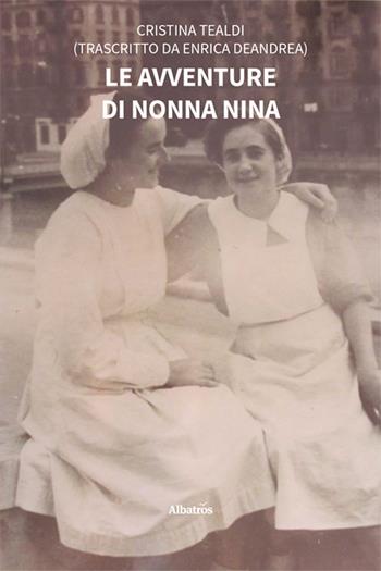 Le avventure di nonna Nina - Cristina Tealdi - Libro Gruppo Albatros Il Filo 2025, Nuove voci. Vite | Libraccio.it