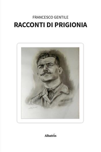 Racconti di prigionia - Francesco Gentile - Libro Gruppo Albatros Il Filo 2025, Nuove voci. Vite | Libraccio.it