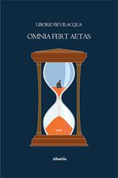 Tutto porta via il tempo. Da Virgilio, Bucoliche (Egloga IX)... Omnia fert aetas...