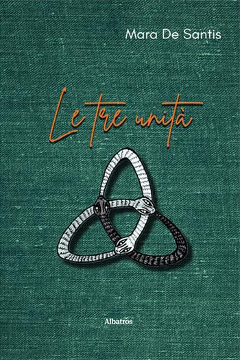 Le tre unità - Mara De Santis - Libro Gruppo Albatros Il Filo 2025, Nuove voci. Le piume | Libraccio.it