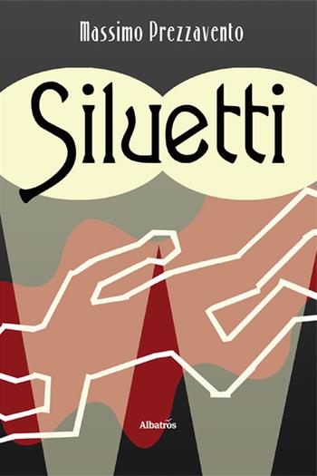 Siluetti - Massimo Prezzavento - Libro Gruppo Albatros Il Filo 2025, Nuove voci. Strade | Libraccio.it