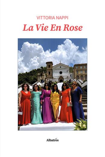 La vie en rose - Vittoria Nappi - Libro Gruppo Albatros Il Filo 2025, Nuove voci. Vite | Libraccio.it