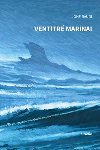 Ventitré marinai - Jone Raudi - Libro Gruppo Albatros Il Filo 2025, Nuove voci. Strade | Libraccio.it