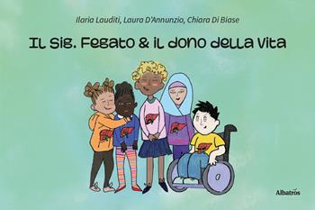 Il sig. Fegato e il dono della vita - Ilaria Lauditi, Laura D'Annunzio, Chiara Di Biase - Libro Gruppo Albatros Il Filo 2025, Nuove voci. Fabulae | Libraccio.it