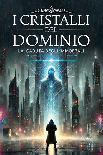I cristalli del dominio. La caduta degli immortali. Vol. 1 - Michele Giardino - Libro Gruppo Albatros Il Filo 2025, Nuove voci. Imago | Libraccio.it