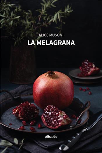 La melagrana - Alice Musoni - Libro Gruppo Albatros Il Filo 2025, Nuove voci | Libraccio.it