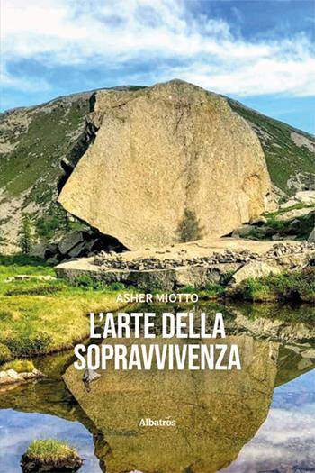 L'arte della sopravvivenza - Asher Miotto - Libro Gruppo Albatros Il Filo 2025, Nuove voci. Confini | Libraccio.it