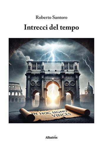 Intrecci del tempo - Roberto Santoro - Libro Gruppo Albatros Il Filo 2025, Nuove voci. Le piume | Libraccio.it