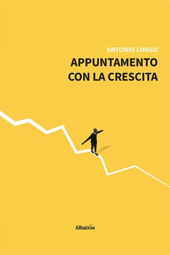 Appuntamento con la crescita - Antonio Longo - Libro Gruppo Albatros Il Filo 2025, Nuove voci. Vite | Libraccio.it
