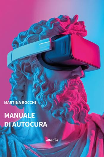 Manuale di autocura - Martina Rocchi - Libro Gruppo Albatros Il Filo 2025, Nuove voci. Confini | Libraccio.it