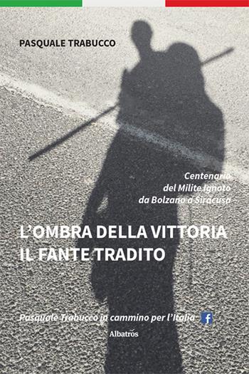 L'ombra della vittoria. Il fante tradito - Pasquale Trabucco - Libro Gruppo Albatros Il Filo 2025, Nuove voci. Vite | Libraccio.it