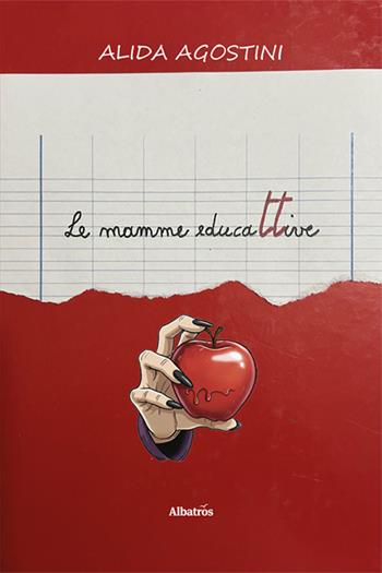 Le mamme educaTTive - Alida Agostini - Libro Gruppo Albatros Il Filo 2025, Nuove voci. Strade | Libraccio.it
