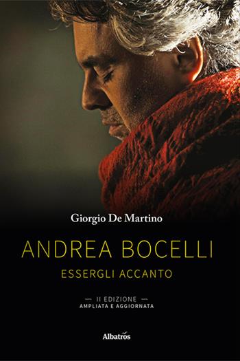 Andrea Bocelli. Essergli accanto. Ediz. ampliata - Giorgio De Martino - Libro Gruppo Albatros Il Filo 2025, Gli speciali. Vite | Libraccio.it